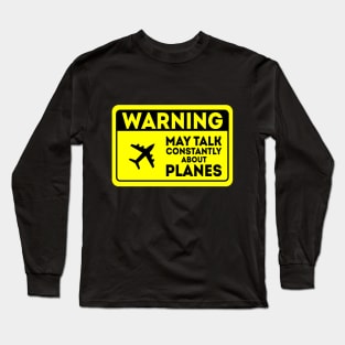 Warning May Talk Constantly About Planes Long Sleeve T-Shirt